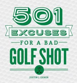 Kniha 501 Excuses for a Bad Golf Shot Justin J. Exner