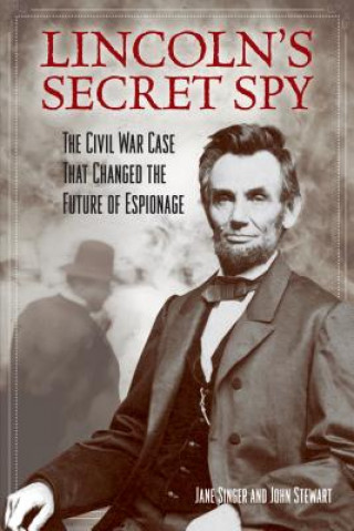 Knjiga Lincoln's Secret Spy Jane Singer