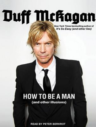 Hanganyagok How to Be a Man (And Other Illusions) Duff McKagan