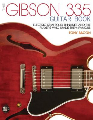 Carte Gibson 335 Guitar Book Tony Bacon