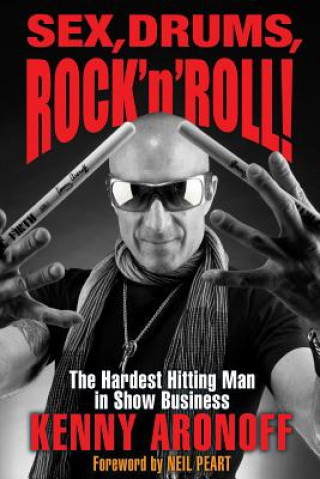 Kniha Sex, Drums, Rock 'n' Roll! Kenny Aronoff