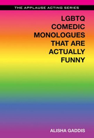 Книга LGBTQ Comedic Monologues That Are Actually Funny Alisha Gaddis