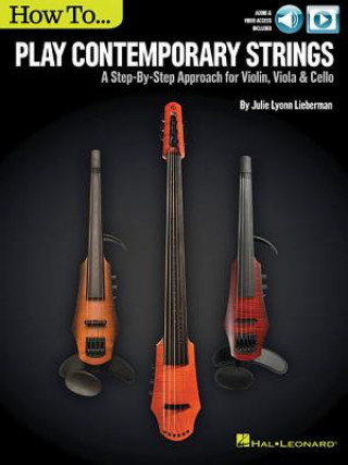 Kniha How to Play Contemporary Strings Julie Lyonn Lieberman