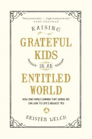 Könyv Raising Grateful Kids in an Entitled World Kristen Welch