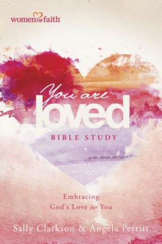Kniha You Are Loved Bible Study Sally Clarkson