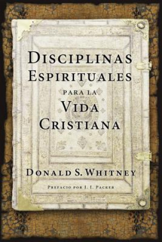 Książka Disciplinas espirituales para la vida cristiana Donald S. Whitney