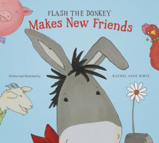 Könyv Flash the Donkey Makes New Friends Rachel Anne Ridge