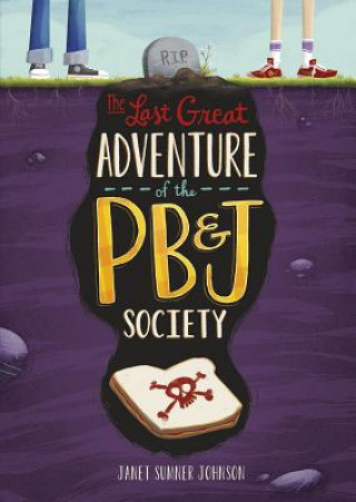 Kniha The Last Great Adventure of the PB & J Society Janet Sumner Johnson