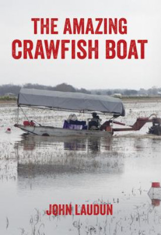 Carte Amazing Crawfish Boat John Laudun