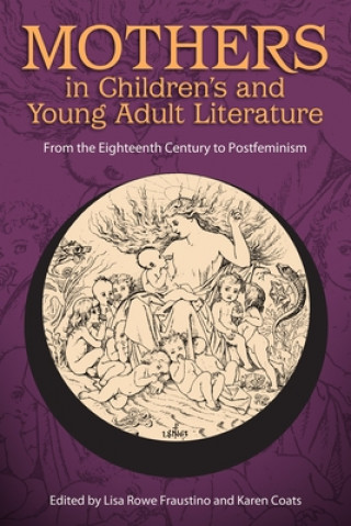 Buch Mothers in Children's and Young Adult Literature Lisa Rowe Fraustino