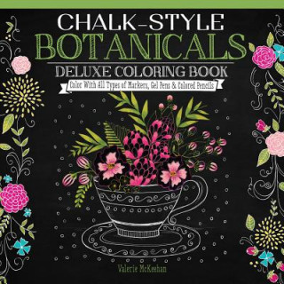 Carte Chalk-Style Botanicals Deluxe Coloring Book Valerie Mckeehan