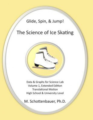 Könyv Glide, Spin, & Jump - The Science of Ice Skating M. Schottenbauer