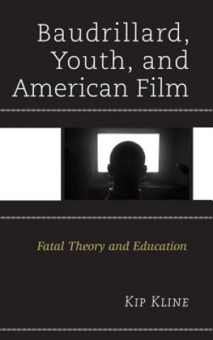 Könyv Baudrillard, Youth, and American Film Kip Kline