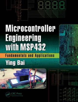 Kniha Microcontroller Engineering with MSP432 Ying Bai