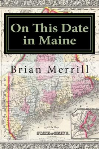 Książka On This Date in Maine Brian Merrill