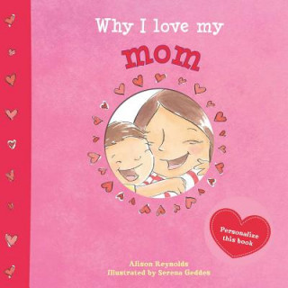 Könyv Why I Love My Mom Alison Reynolds