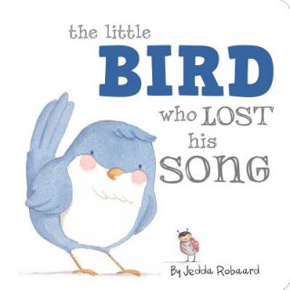 Könyv The Little Bird Who Lost His Song Jedda Robaard