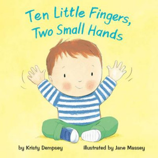 Kniha Ten Little Fingers, Two Small Hands Kristy Dempsey