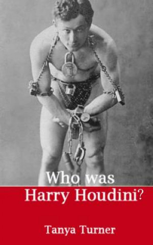 Kniha Who Was Harry Houdini? Tanya Turner