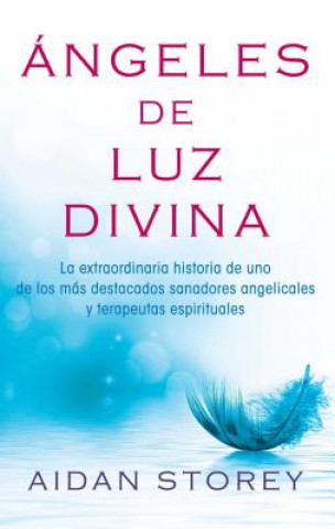 Книга Angeles de luz divina / Angels of Divine Light Aidan Storey