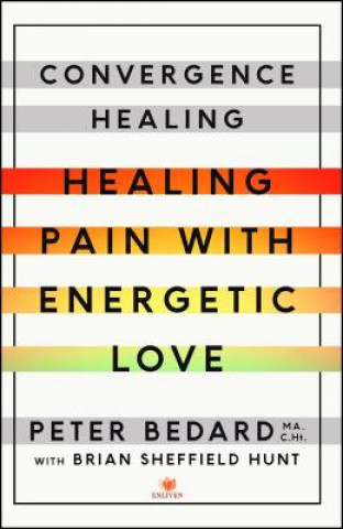 Knjiga Convergence Healing Peter Bedard