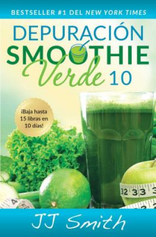 Kniha Depuración Smoothie Verde 10/ 10-Day Green Smoothie Cleanse J. J. Smith