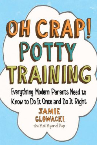 Kniha Oh Crap! Potty Training Jamie Glowacki