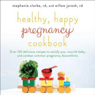 Könyv Healthy, Happy Pregnancy Cookbook Stephanie Clarke