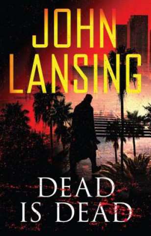 Kniha Dead Is Dead, 3 John Lansing