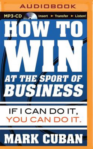 Digital How to Win at the Sport of Business Mark Cuban