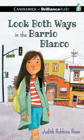 Audio Look Both Ways in the Barrio Blanco Judith Robbins Rose