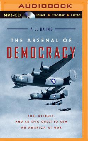Audio The Arsenal of Democracy A. J. Baime
