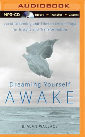 Audio Dreaming Yourself Awake B. Alan Wallace