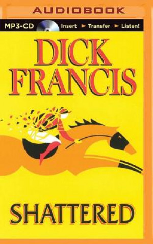 Hanganyagok Shattered Dick Francis