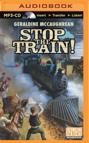 Audio Stop the Train! Geraldine McCaughrean