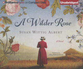 Audio A Wilder Rose Susan Wittig Albert