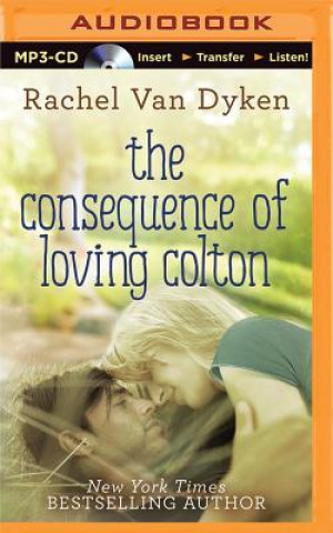 Digital The Consequence of Loving Colton Rachel Van Dyken