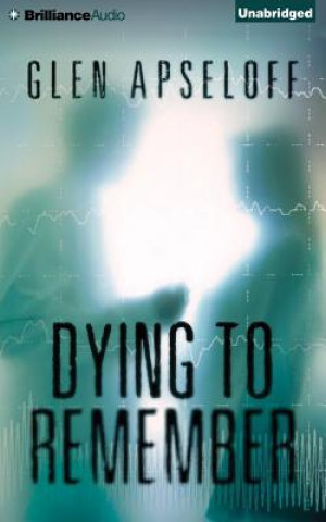 Audio Dying to Remember Glen Apseloff