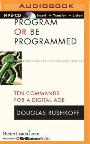 Digital Program or Be Programmed Douglas Rushkoff