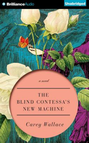 Audio The Blind Contessa's New Machine Carey Wallace
