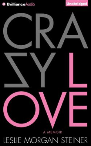 Hanganyagok Crazy Love Leslie Morgan Steiner