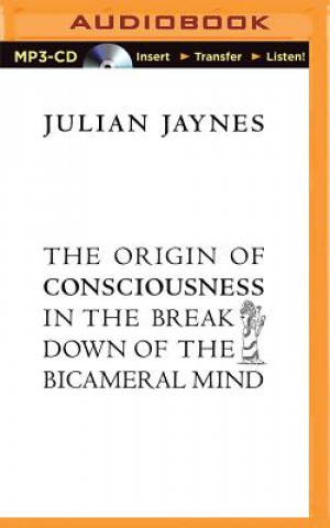 Digital The Origin of Consciousness in the Breakdown of the Bicameral Mind Julian Jaynes