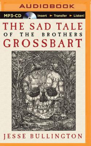 Digital The Sad Tale of the Brothers Grossbart Jesse Bullington