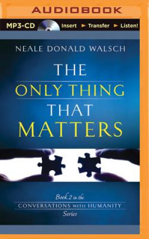 Digital The Only Thing That Matters Neale Donald Walsch