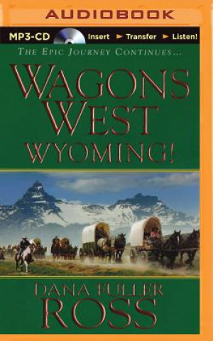 Digital Wagons West Wyoming! Dana Fuller Ross