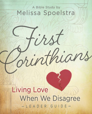Kniha First Corinthians - Women's Bible Study Leader Guide Melissa Spoelstra