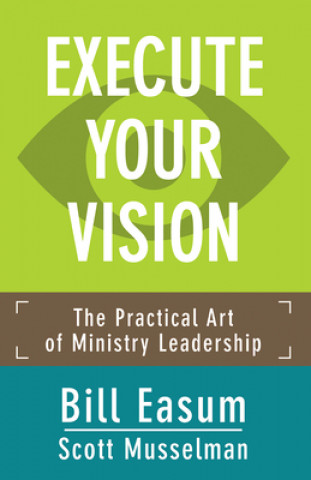 Könyv Execute Your Vision Bill Easum
