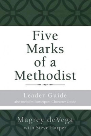 Книга Five Marks of a Methodist: Leader Guide Magrey R. Devega