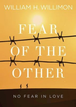 Könyv Fear of the Other William H. Willimon