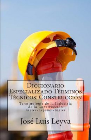 Kniha Diccionario Especializado Terminos Tecnicos - Construcci=n Jos? Luis Leyva